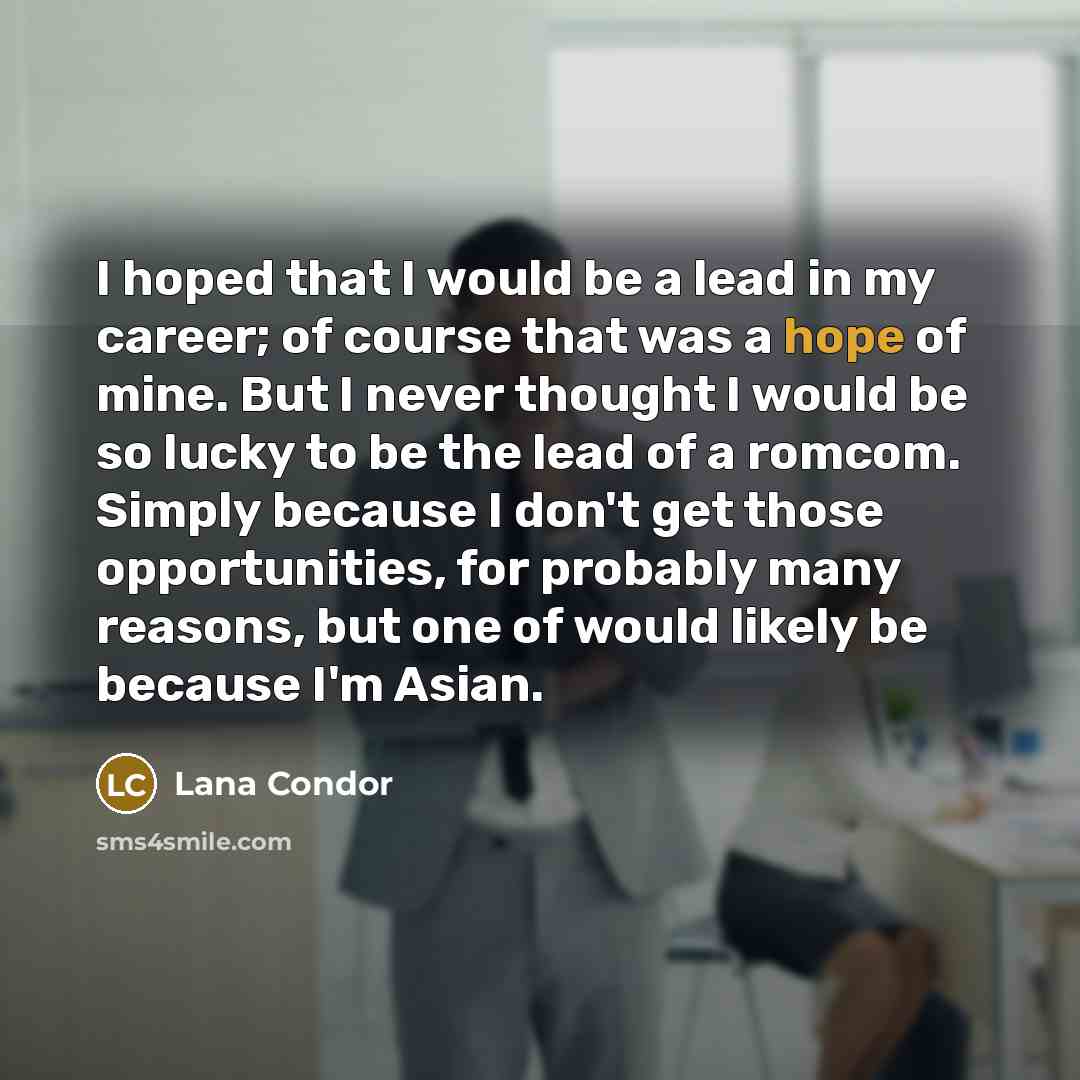 “I hoped that I would be a lead in my…” quote by Lana Condor