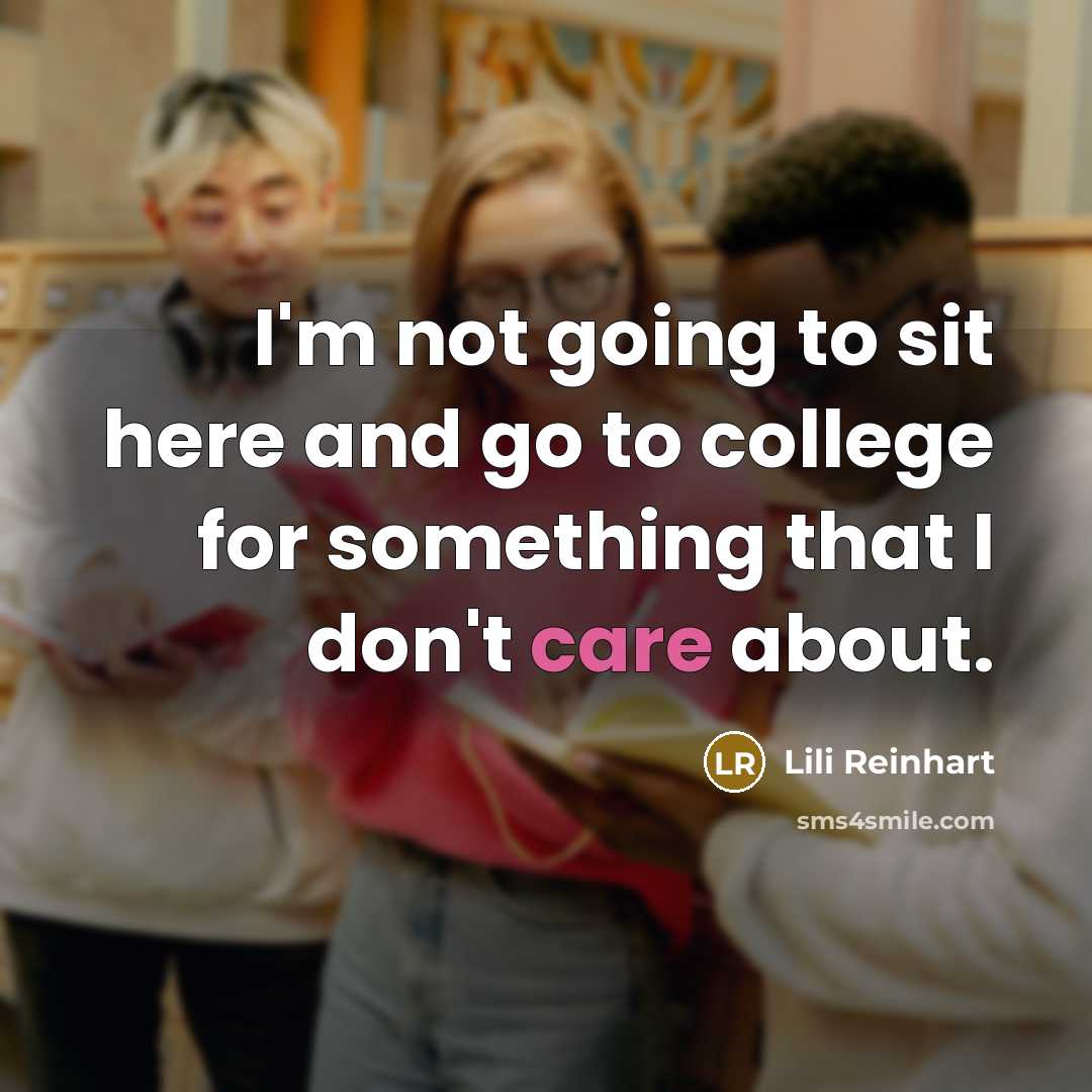 “I'm not going to sit here and go to college…” quote by Lili Reinhart