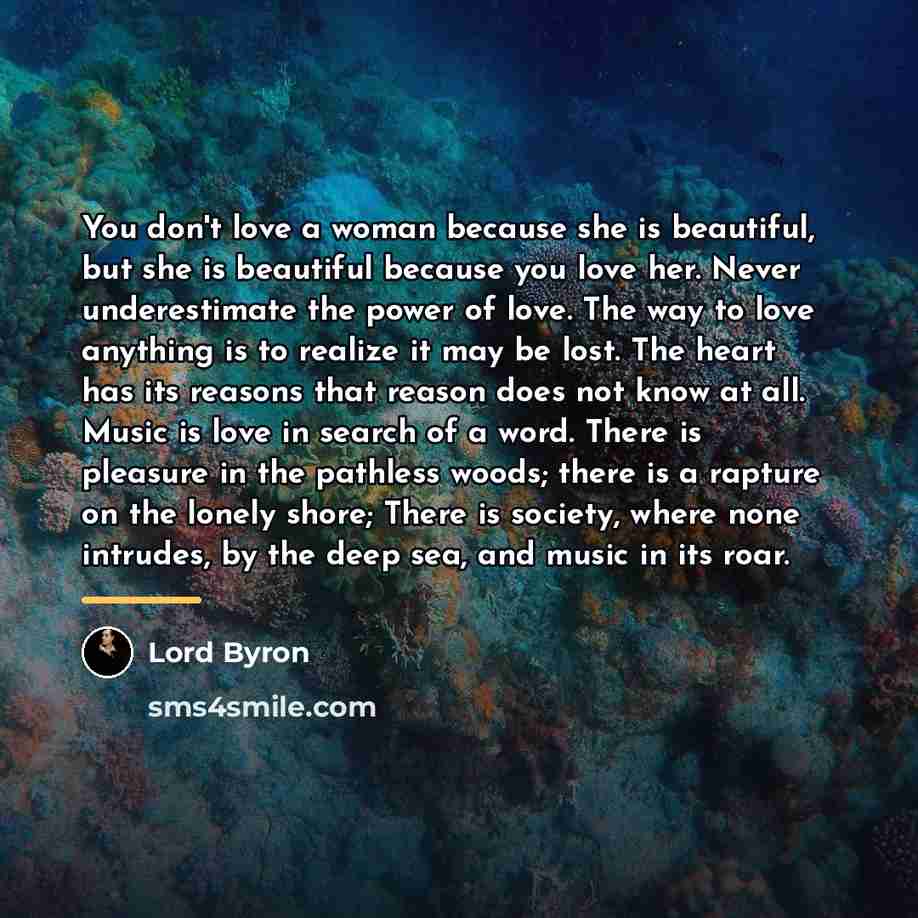 “You don't love a woman because she is beautiful, but…” quote by Lord Byron