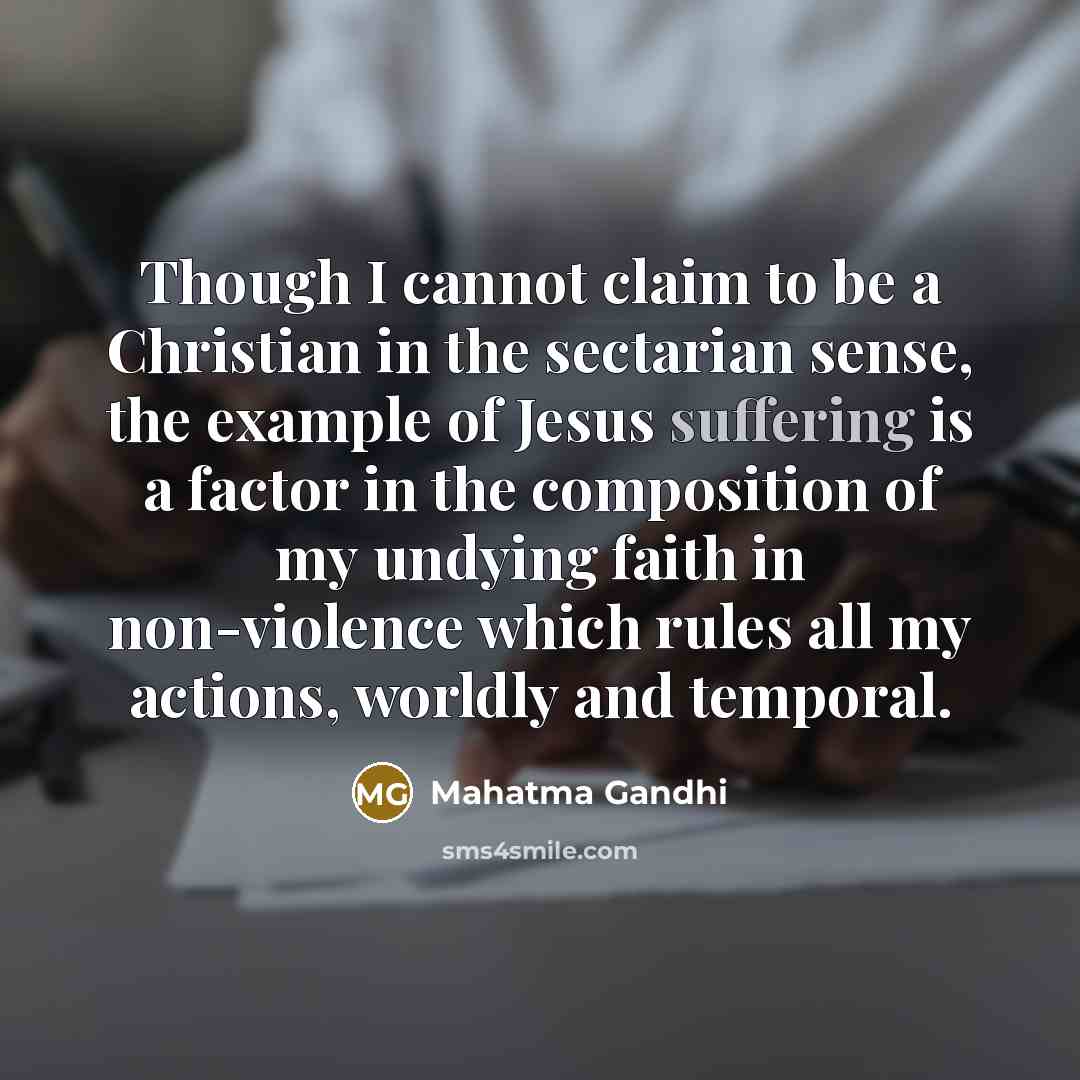“Though I cannot claim to be a Christian in the…” quote by Mahatma Gandhi