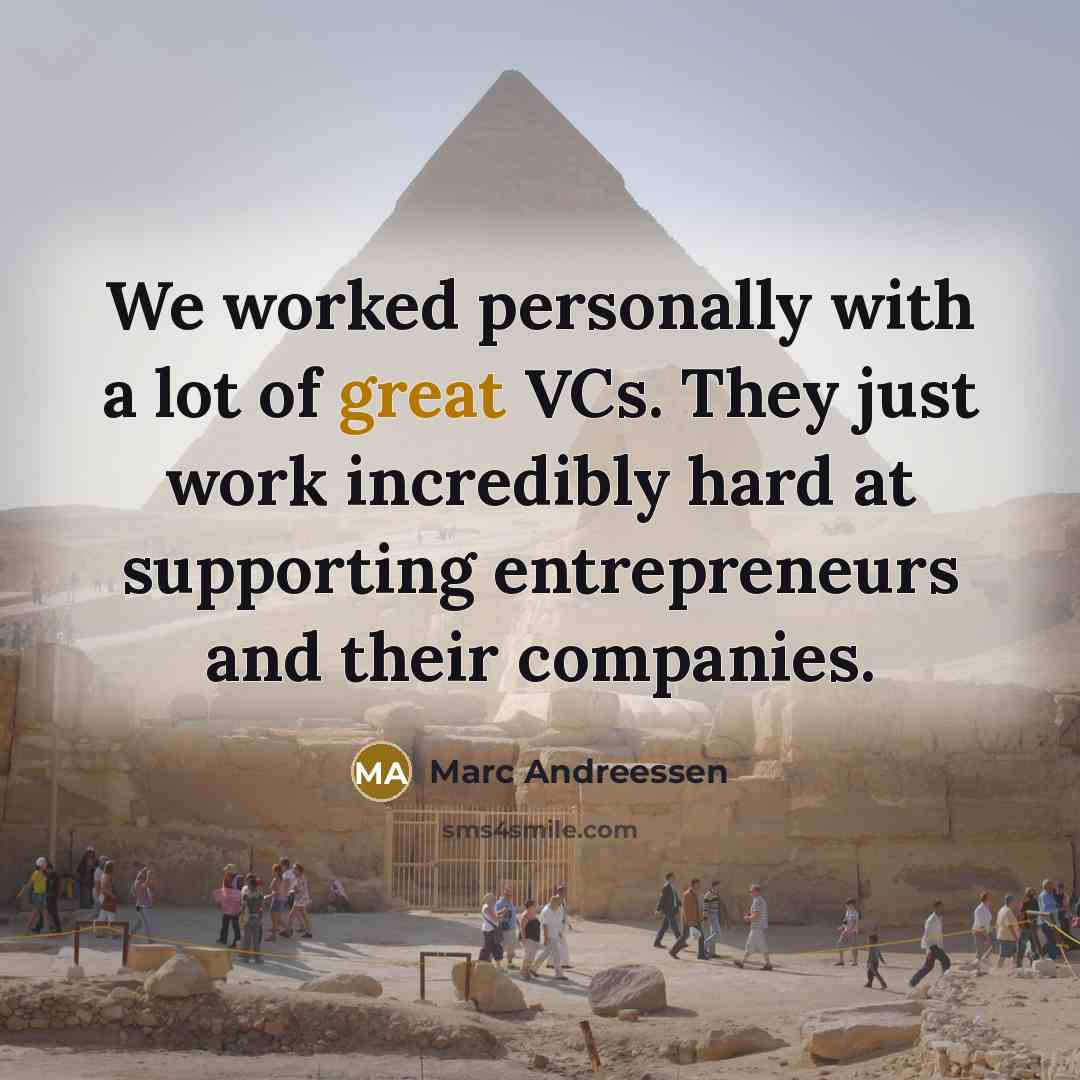 “We worked personally with a lot of great VCs. They…” quote by Marc Andreessen