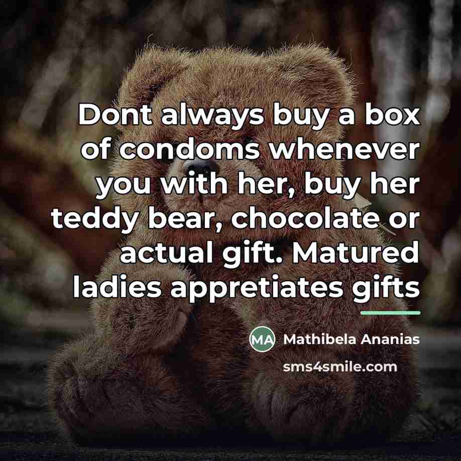 “Dont always buy a box of condoms whenever you with…” quote by Anonymous