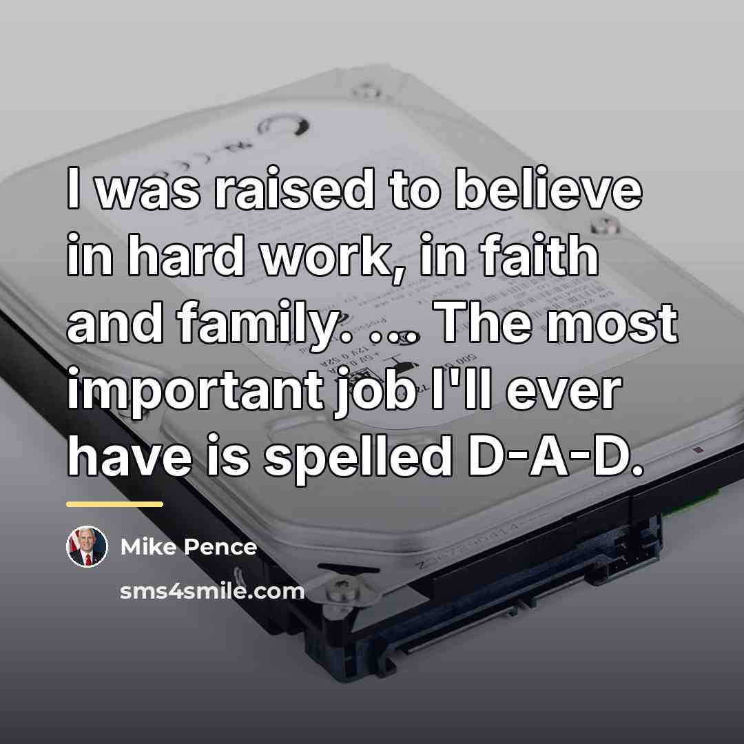 “I was raised to believe in hard work, in faith…” quote by Mike Pence