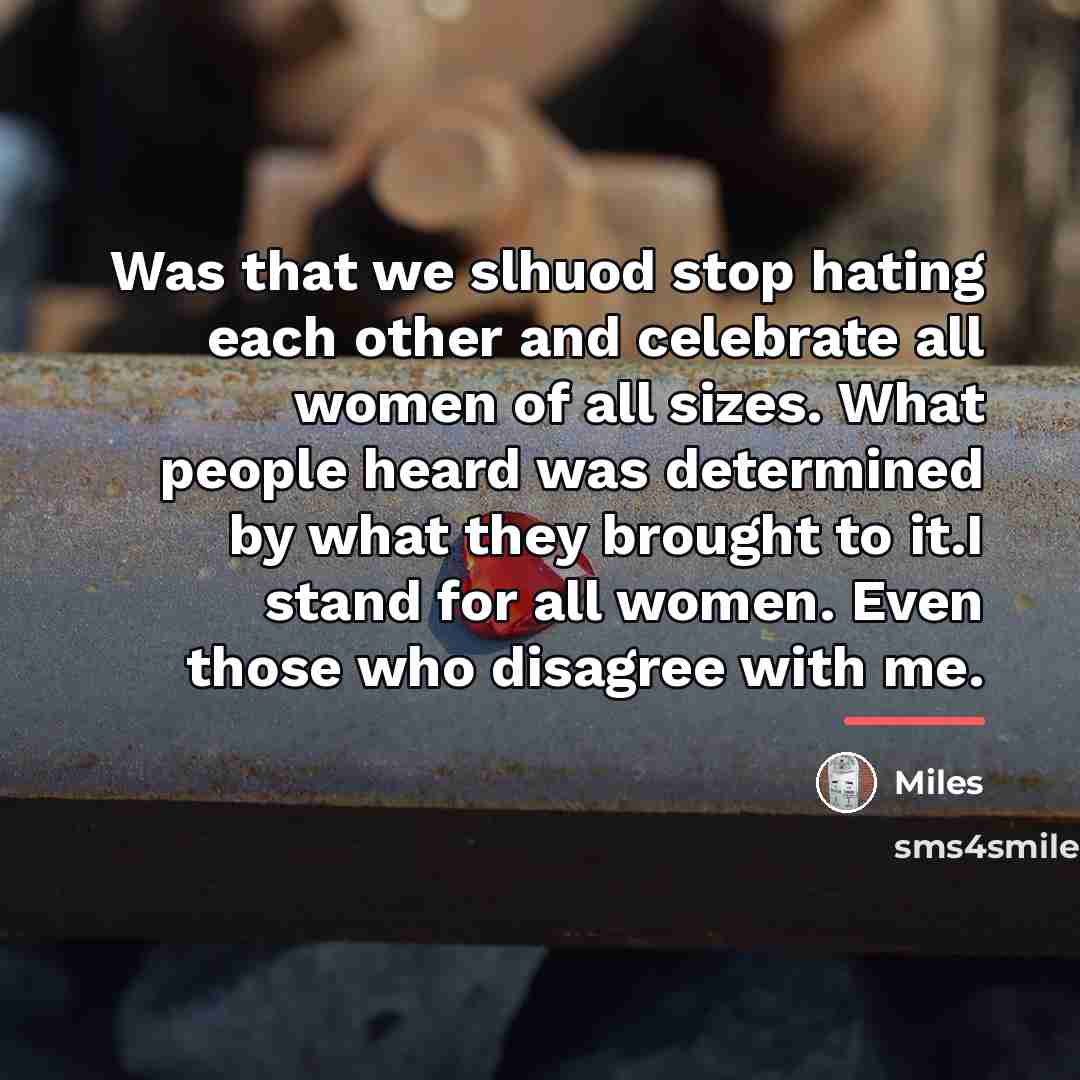 “Was that we slhuod stop hating each other and celebrate…” quote by Anonymous