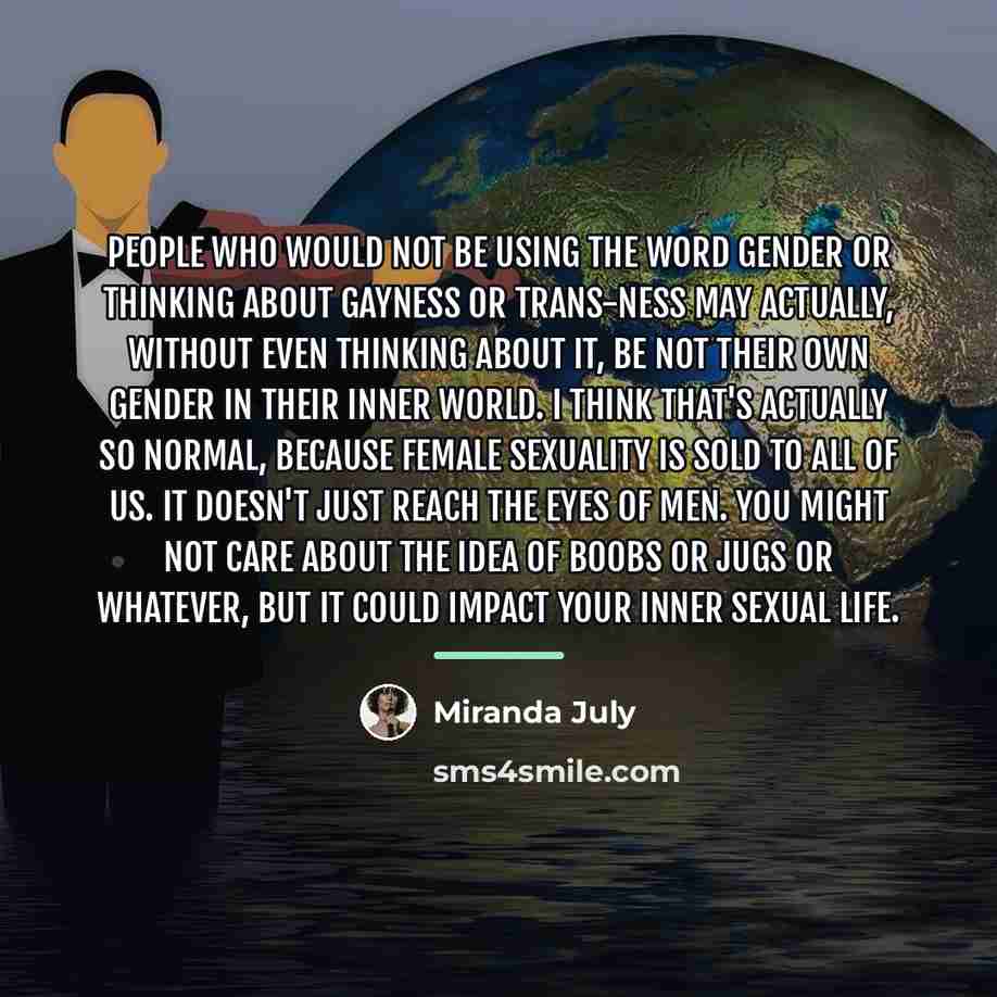 “People who would not be using the word gender or…” quote by Miranda July