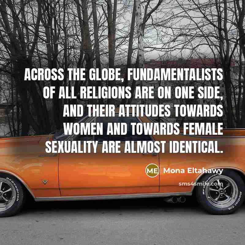 “Across the globe, fundamentalists of all religions are on one…” quote by Mona Eltahawy