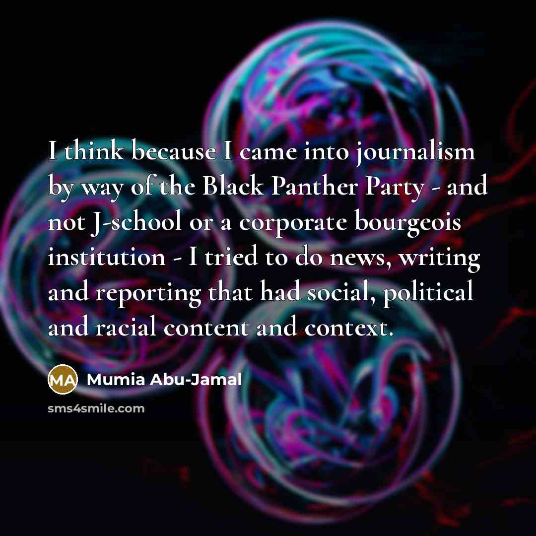 “I think because I came into journalism by way of…” quote by Mumia Abu-Jamal
