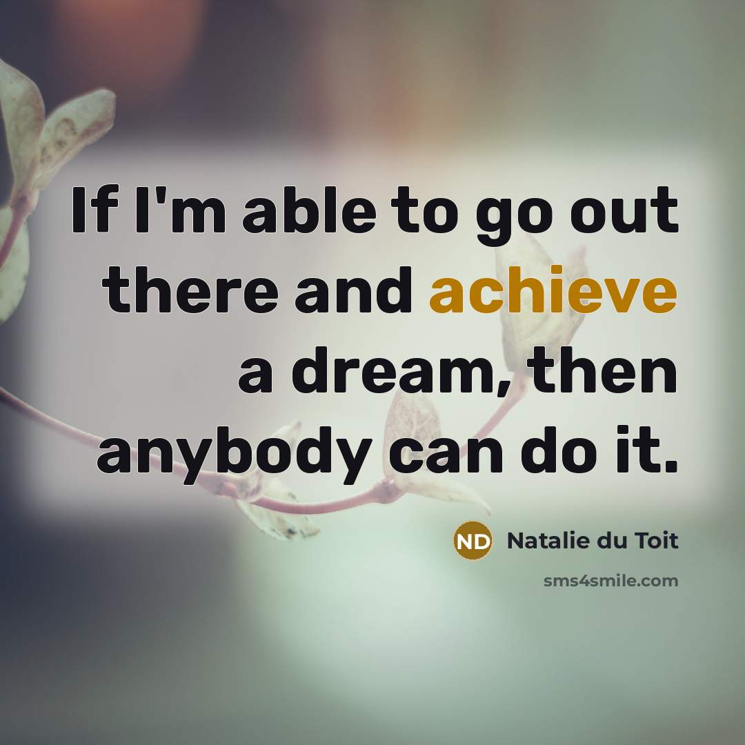 “If I'm able to go out there and achieve a…” quote by Natalie du Toit