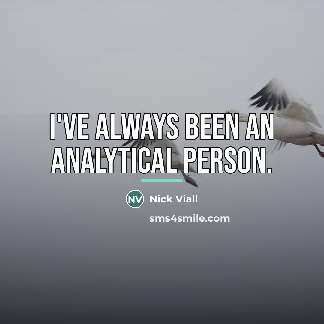 “I've always been an analytical person.…” quote by Nick Viall