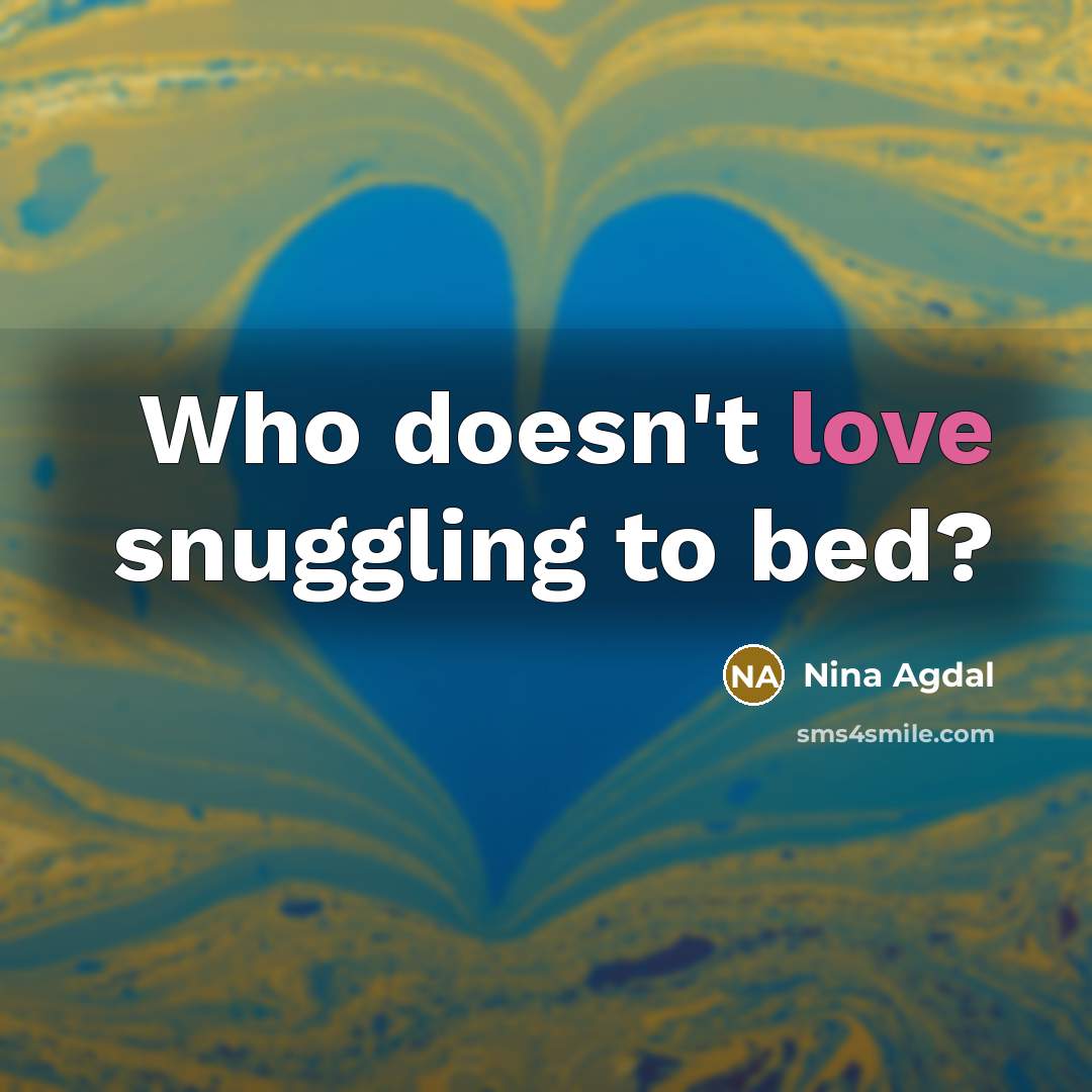 “Who doesn't love snuggling to bed?…” quote by Nina Agdal