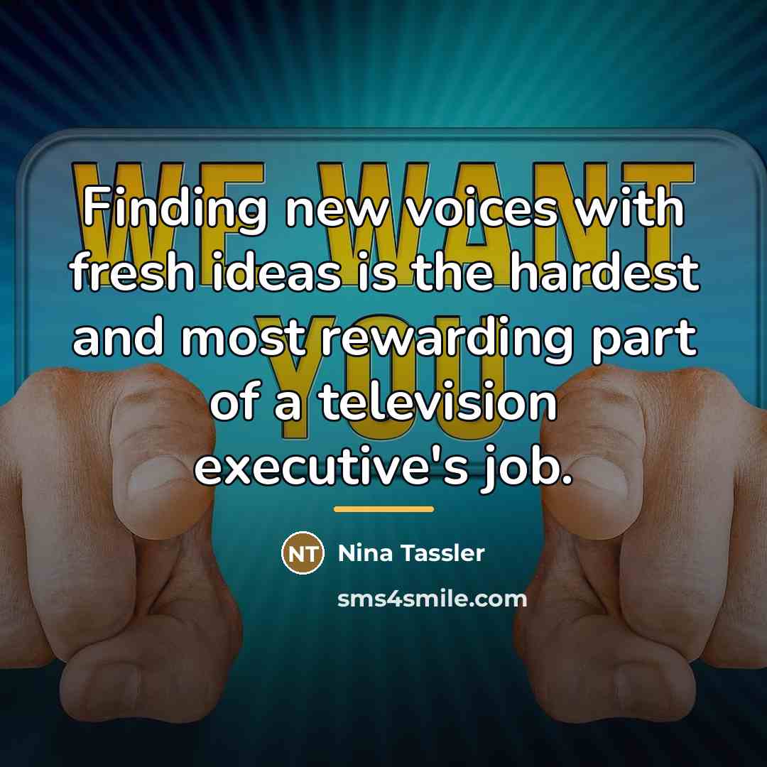 “Finding new voices with fresh ideas is the hardest and…” quote by Nina Tassler
