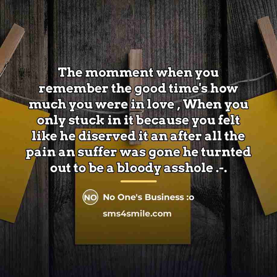 “The momment when you remember the good time's how much…” quote by No One's Business :o