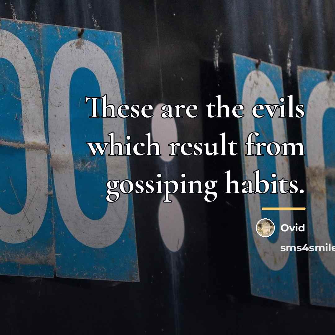 “These are the evils which result from gossiping habits.…” quote by Ovid