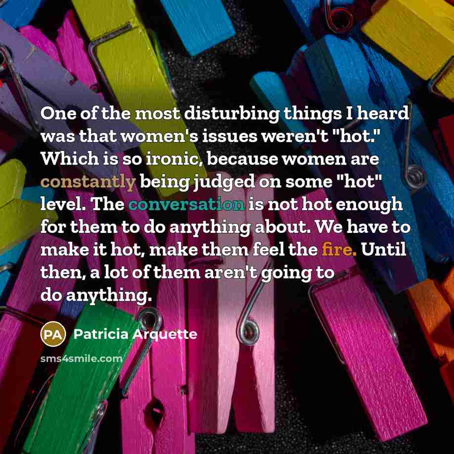 “One of the most disturbing things I heard was that…” quote by Patricia Arquette
