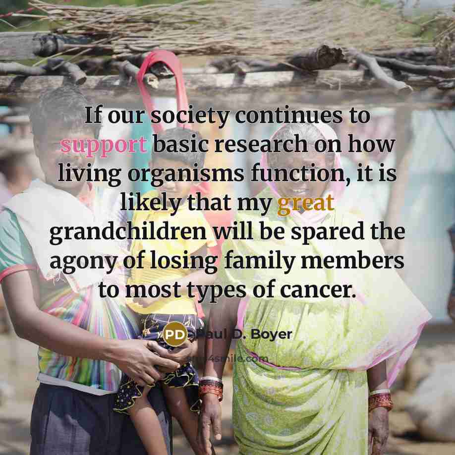 “If our society continues to support basic research on how…” quote by Paul D. Boyer