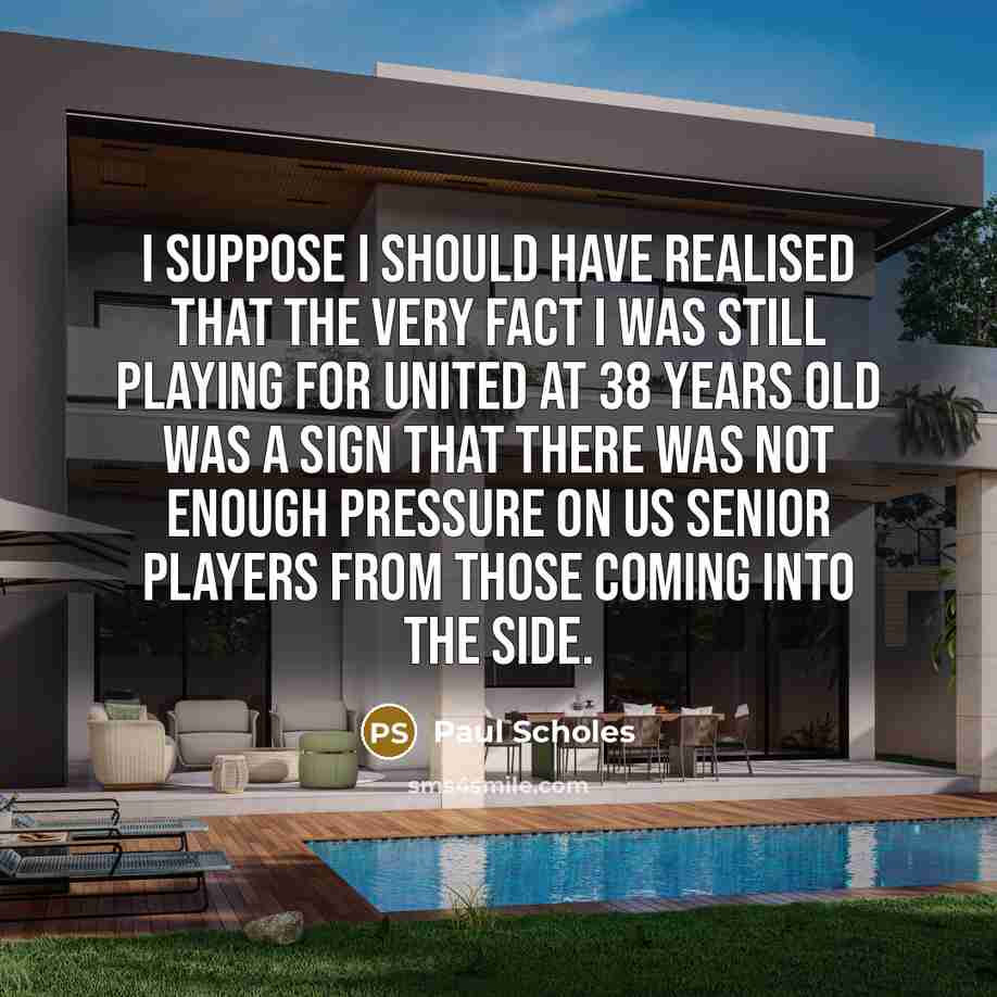 “I suppose I should have realised that the very fact…” quote by Paul Scholes