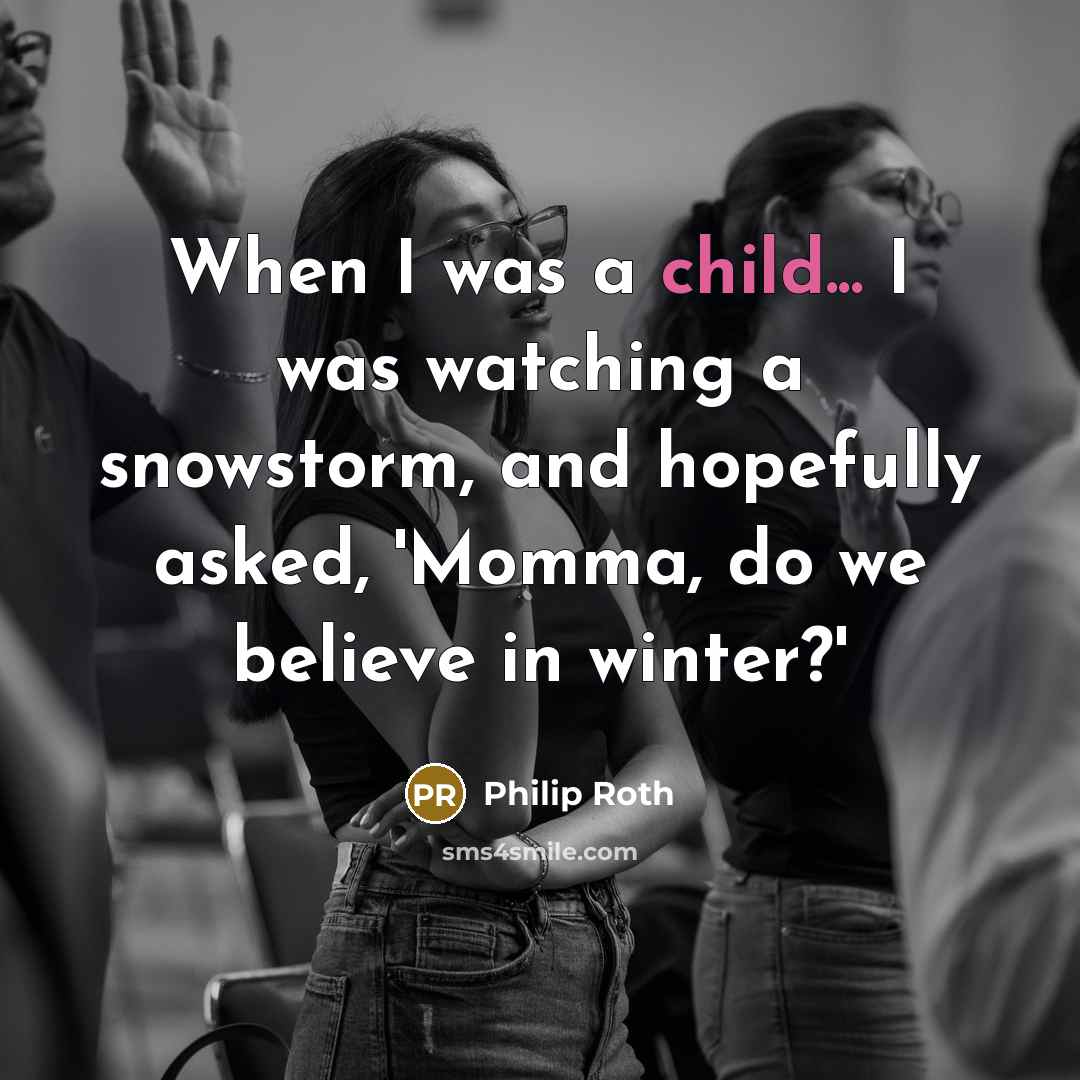 “When I was a child... I was watching a snowstorm,…” quote by Philip Roth