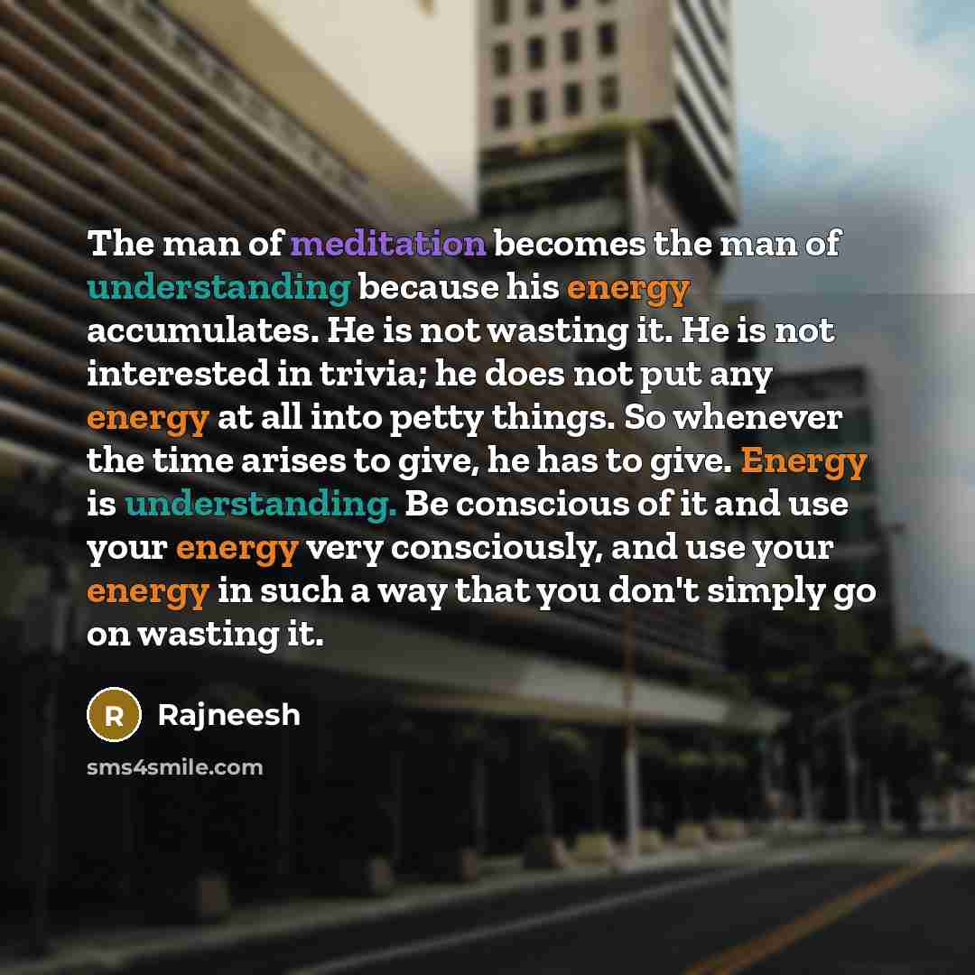 “The man of meditation becomes the man of understanding because…” quote by Rajneesh