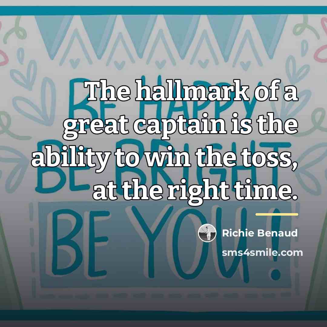 “The hallmark of a great captain is the ability to…” quote by Richie Benaud