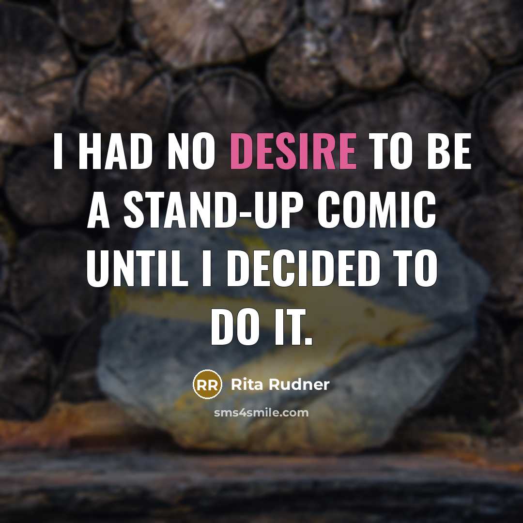 “I had no desire to be a stand-up comic until…” quote by Rita Rudner