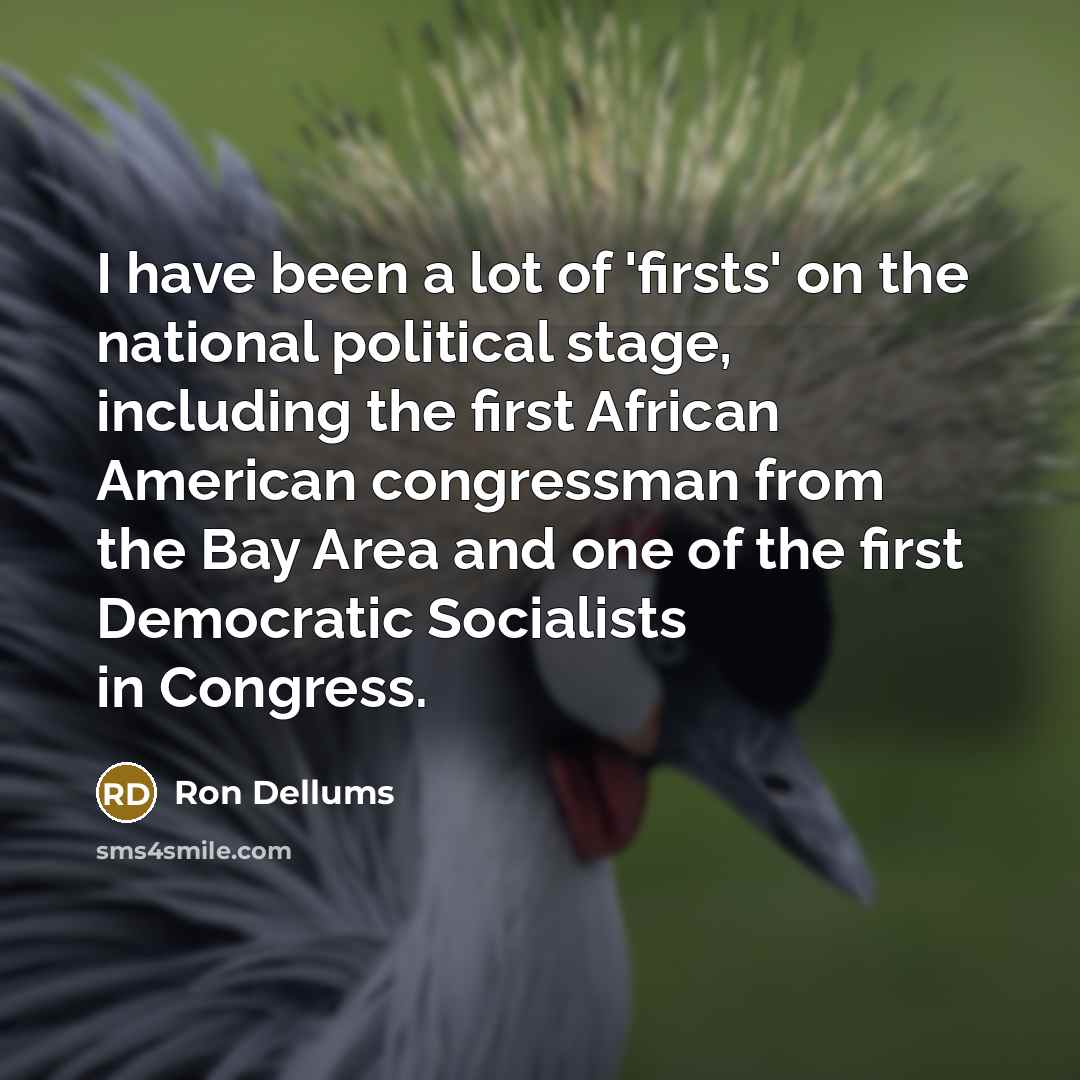 “I have been a lot of 'firsts' on the national…” quote by Ron Dellums