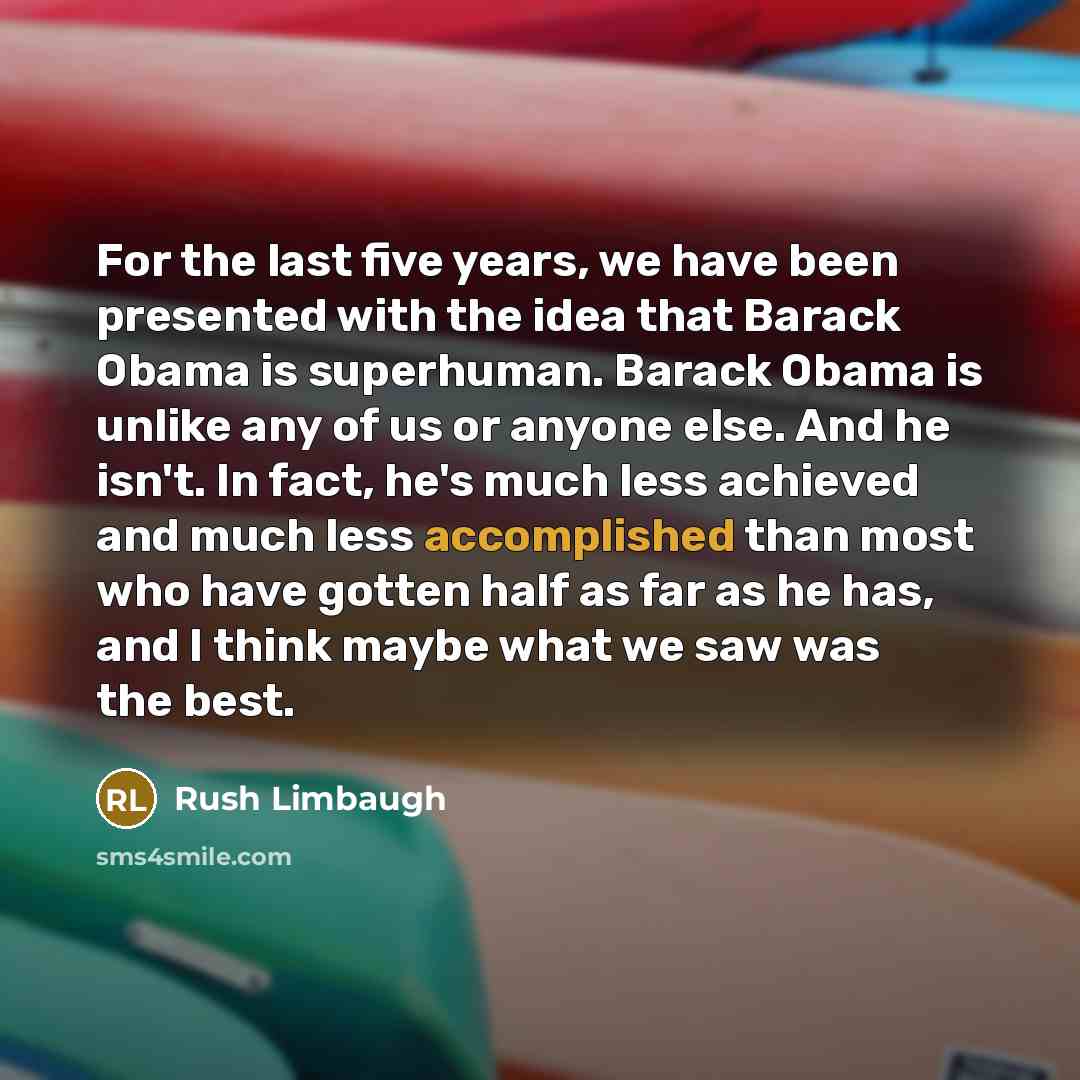 “For the last five years, we have been presented with…” quote by Rush Limbaugh