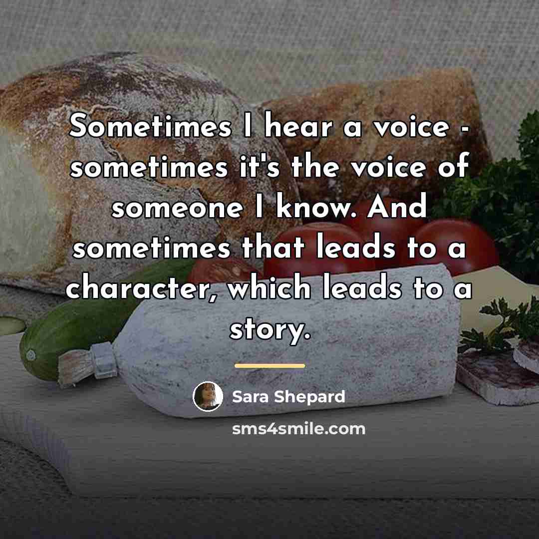 “Sometimes I hear a voice - sometimes it's the voice…” quote by Sara Shepard