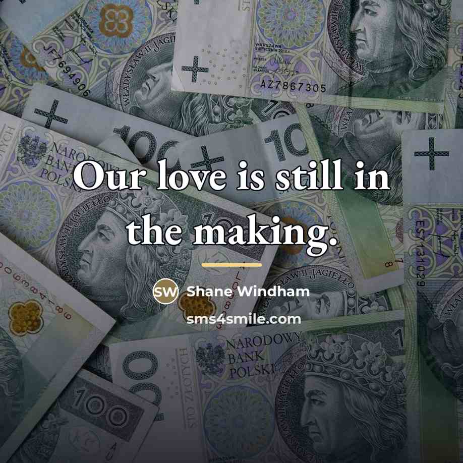 “Our love is still in the making.…” quote by Shane Windham