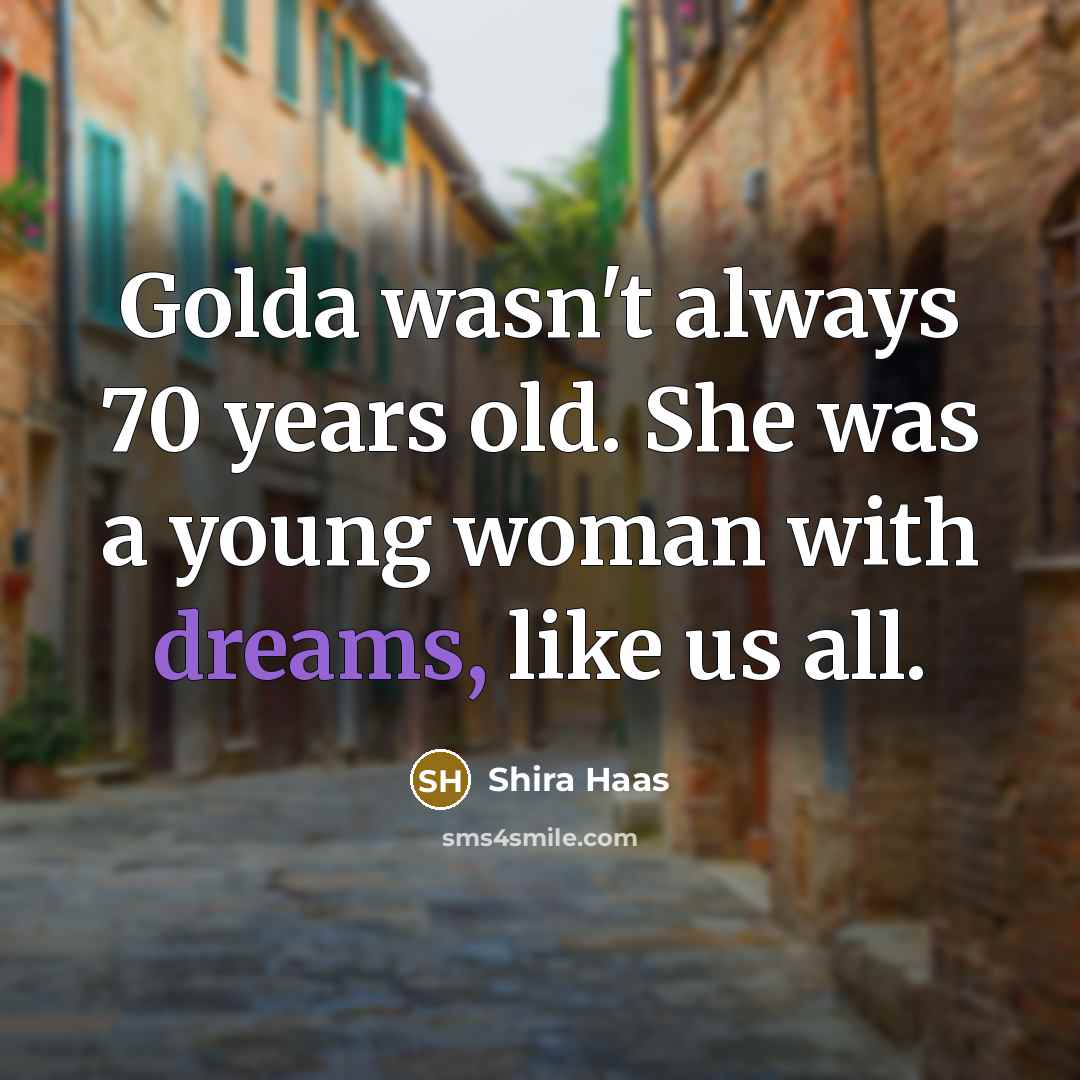 “Golda wasn't always 70 years old. She was a young…” quote by Shira Haas