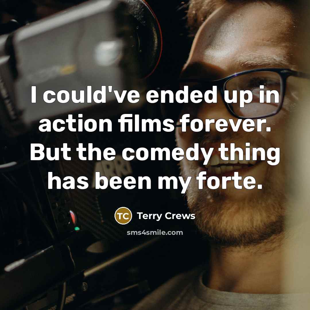 “I could've ended up in action films forever. But the…” quote by Terry Crews