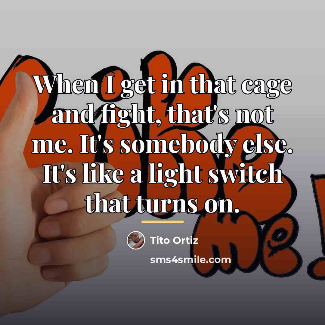 “When I get in that cage and fight, that's not…” quote by Tito Ortiz