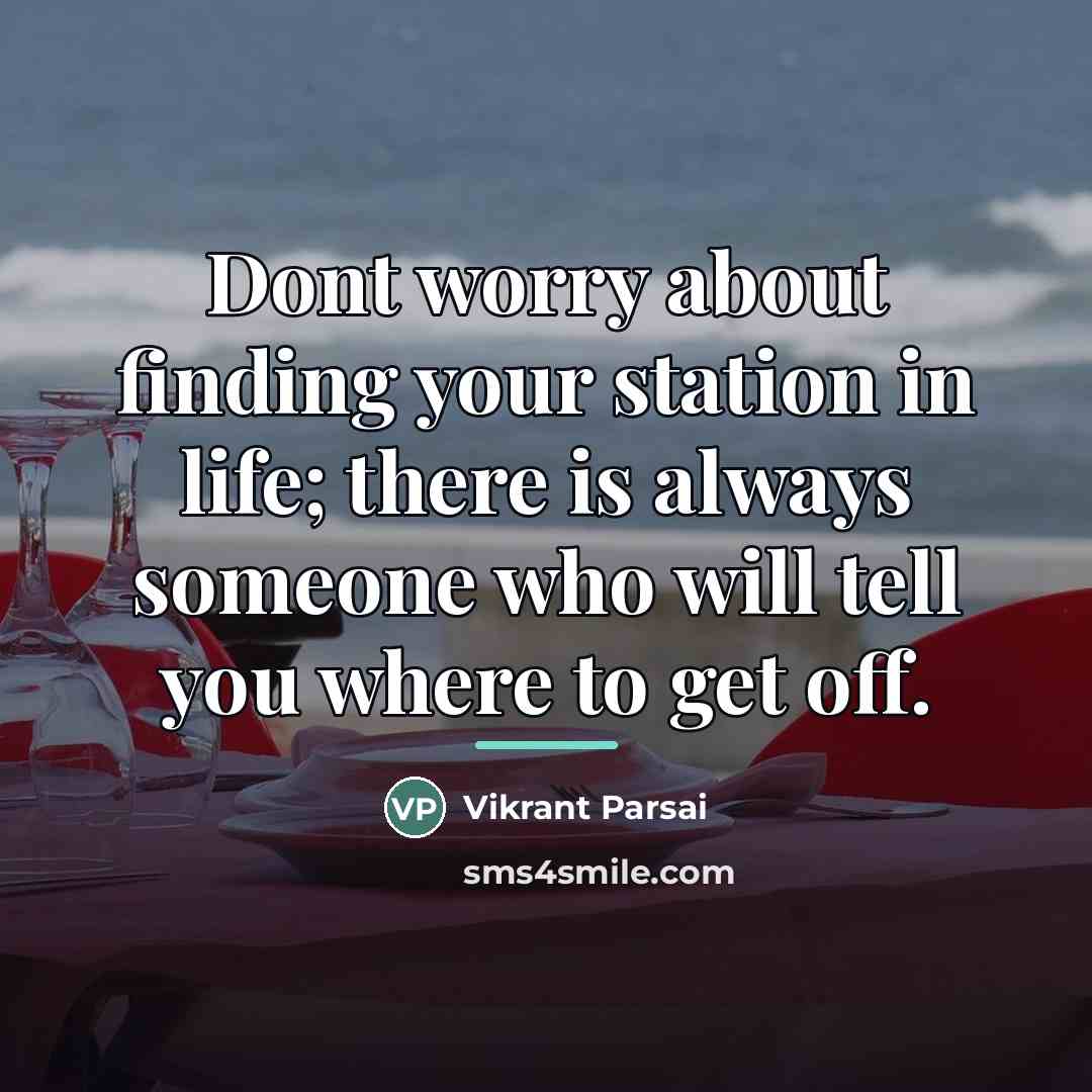 “Dont worry about finding your station in life; there is…” quote by Vikrant Parsai