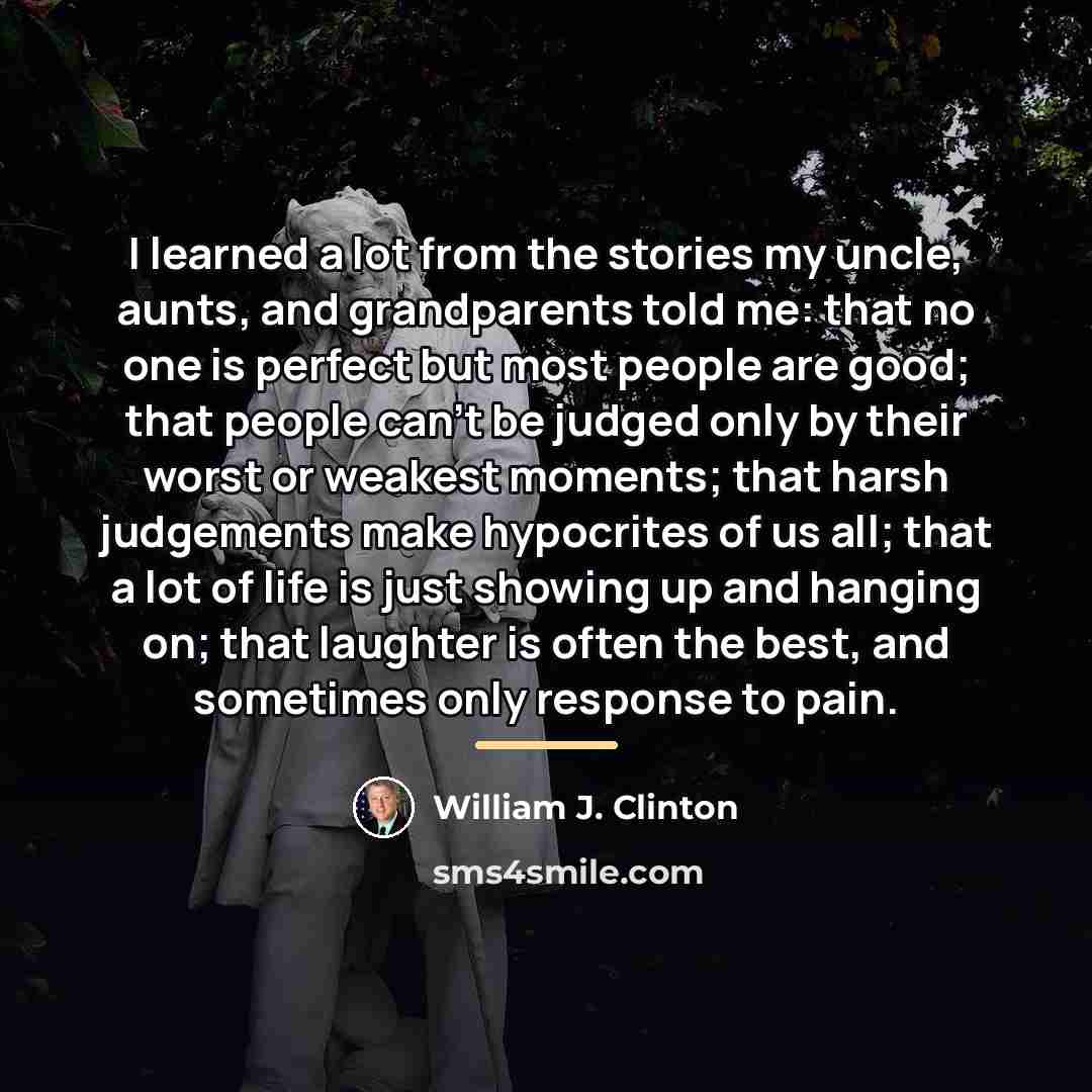 “I learned a lot from the stories my uncle, aunts,…” quote by William J. Clinton