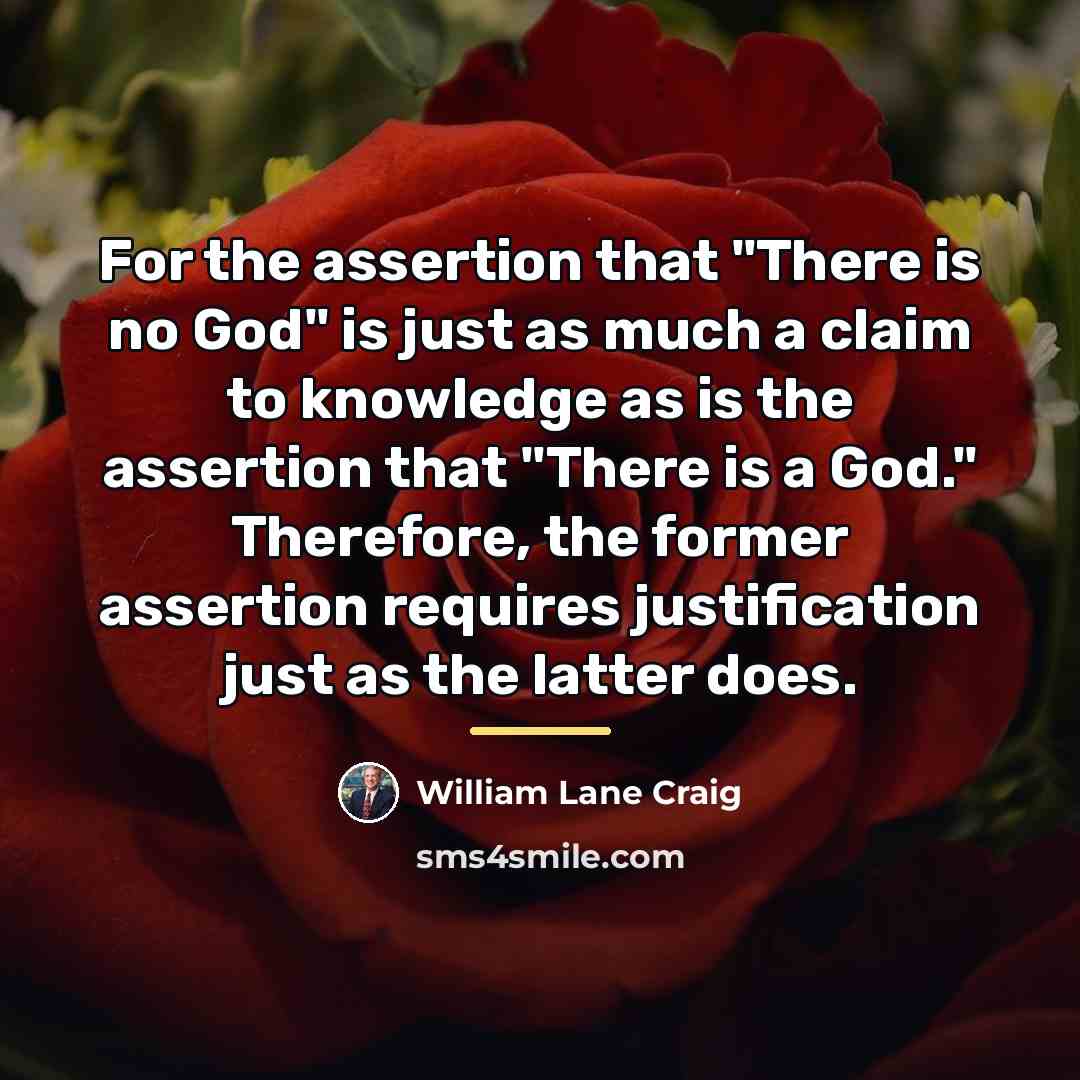“For the assertion that "There is no God" is just…” quote by William Lane Craig
