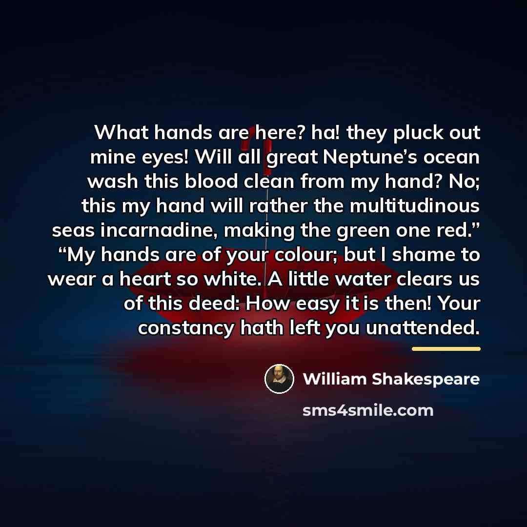 “What hands are here? ha! they pluck out mine eyes!…” quote by William Shakespeare