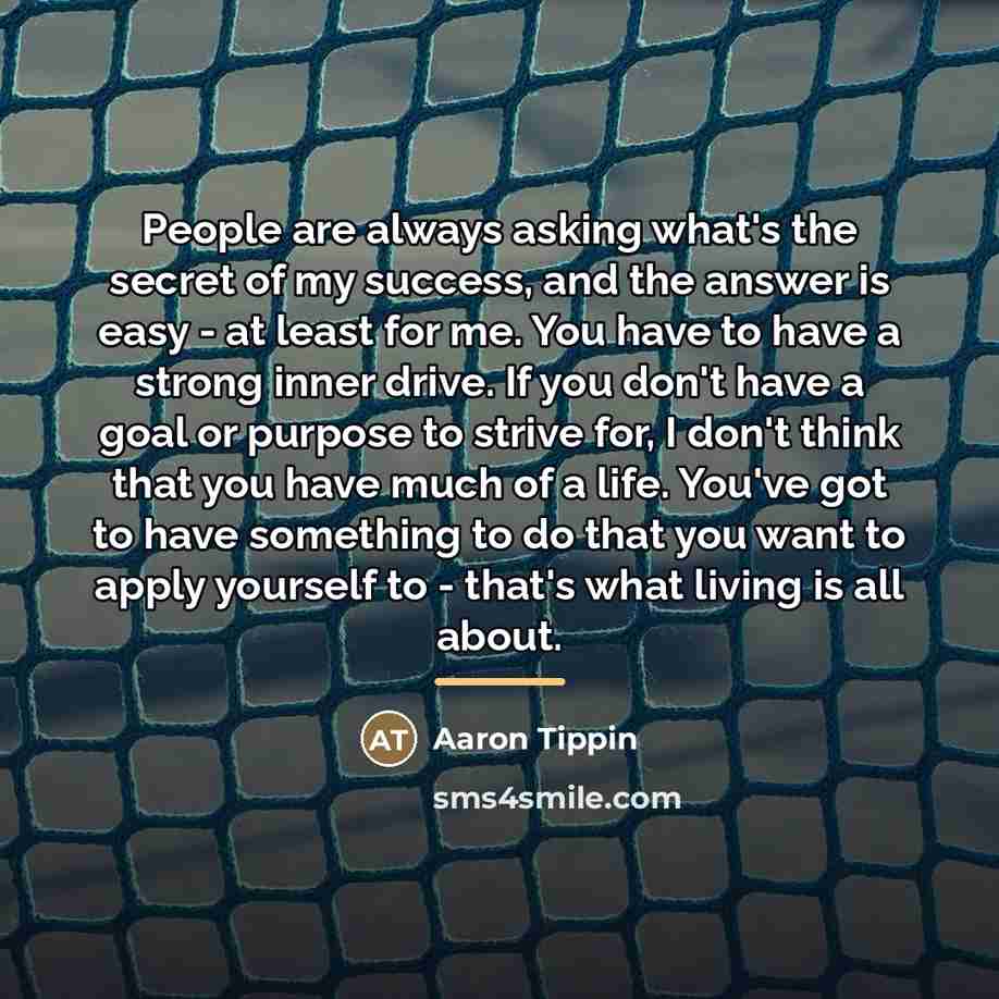 “People are always asking what's the secret of my success,…” quote by Aaron Tippin