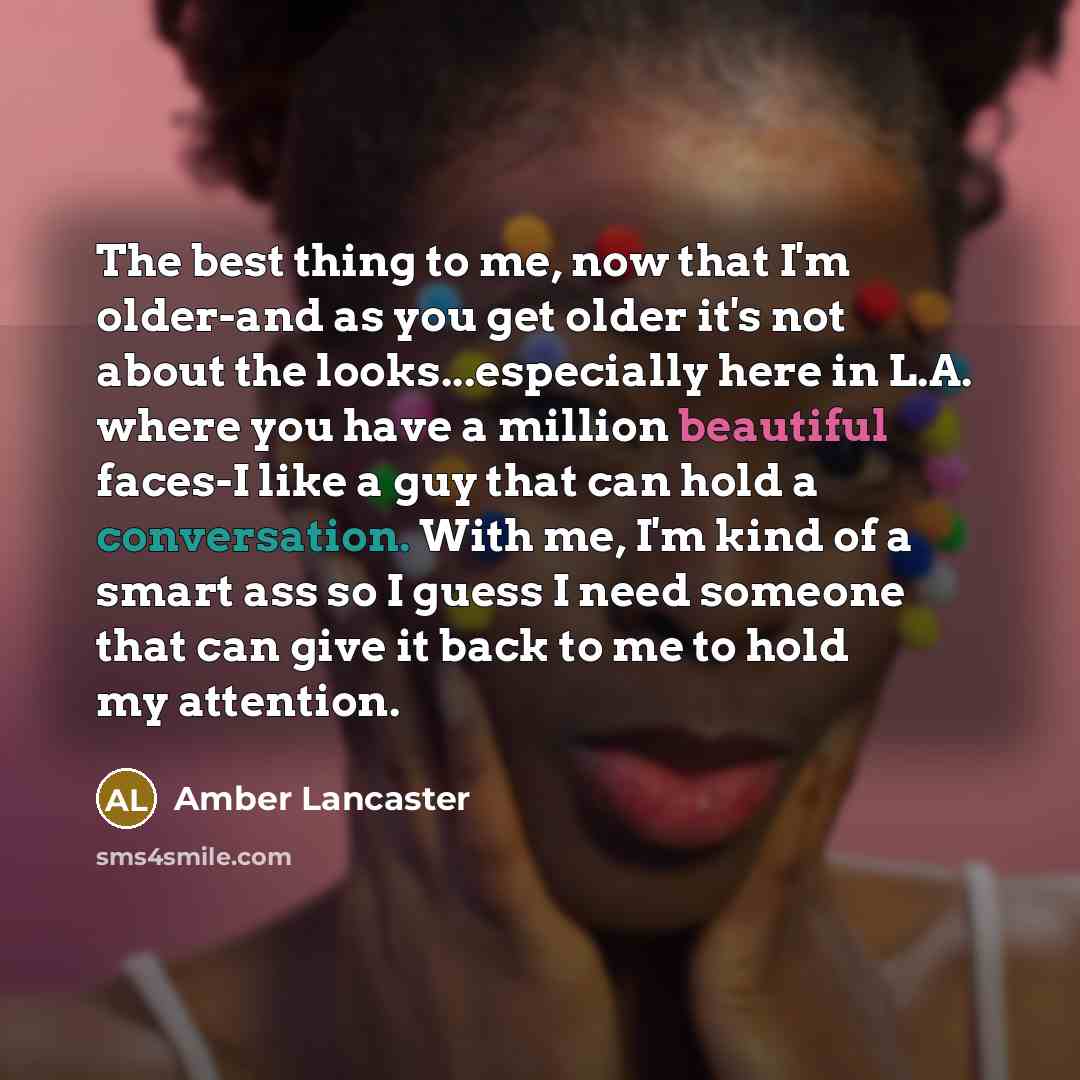 “The best thing to me, now that I'm older-and as…” quote by Amber Lancaster