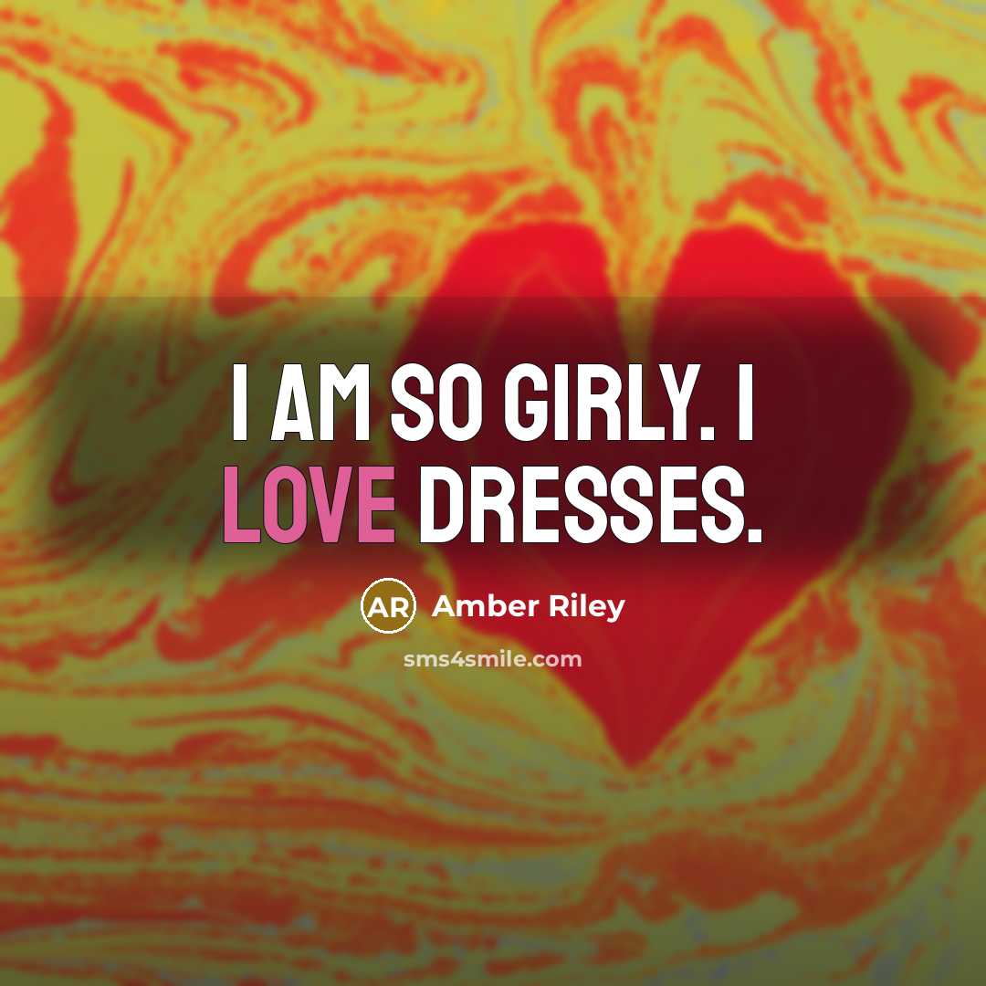 “I am so girly. I love dresses.…” quote by Amber Riley
