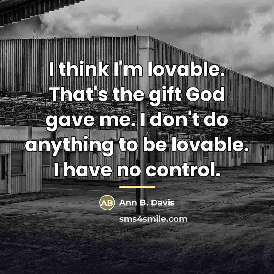 “I think I'm lovable. That's the gift God gave me.…” quote by Ann B. Davis