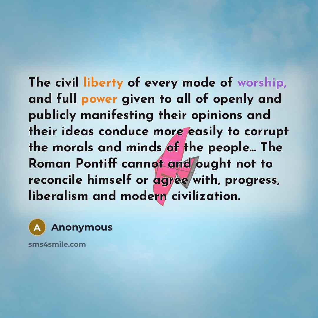“The civil liberty of every mode of worship, and full…” quote by Anonymous
