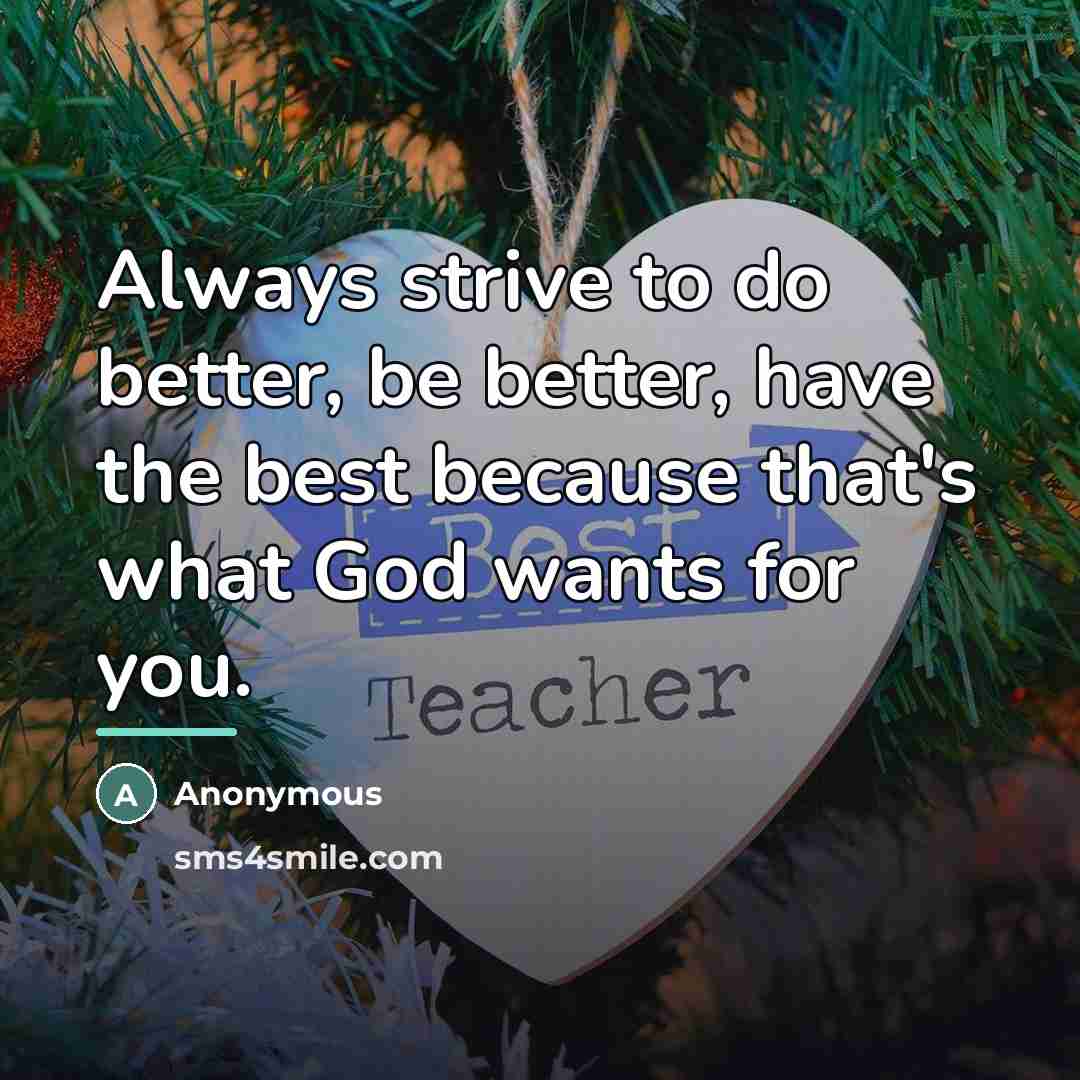 “Always strive to do better, be better, have the best…” quote by Anonymous
