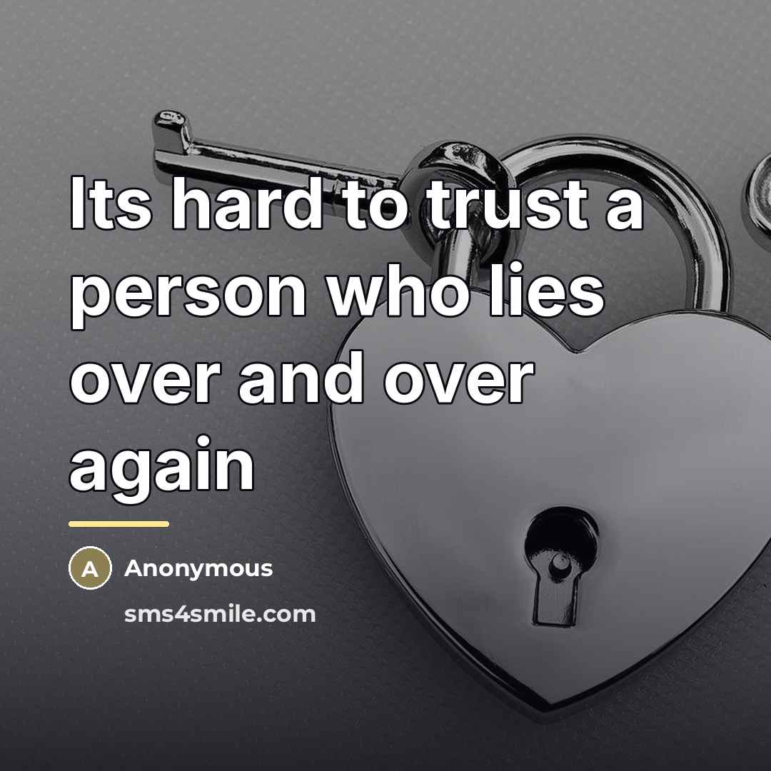 “Its hard to trust a person who lies over and…” quote by Anonymous