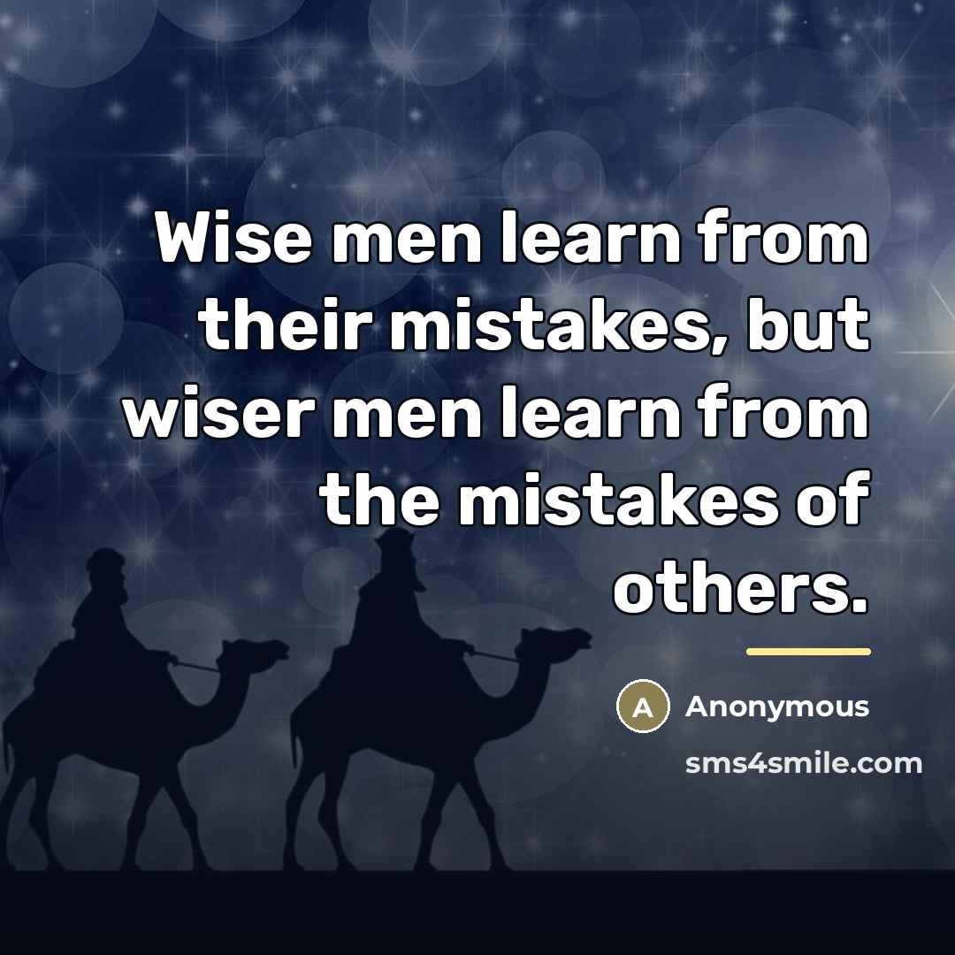 “Wise men learn from their mistakes, but wiser men learn…” quote by Anonymous