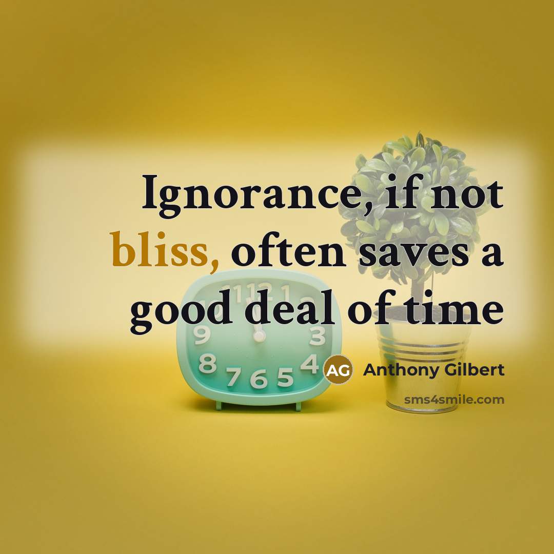 “Ignorance, if not bliss, often saves a good deal of…” quote by Anthony Gilbert