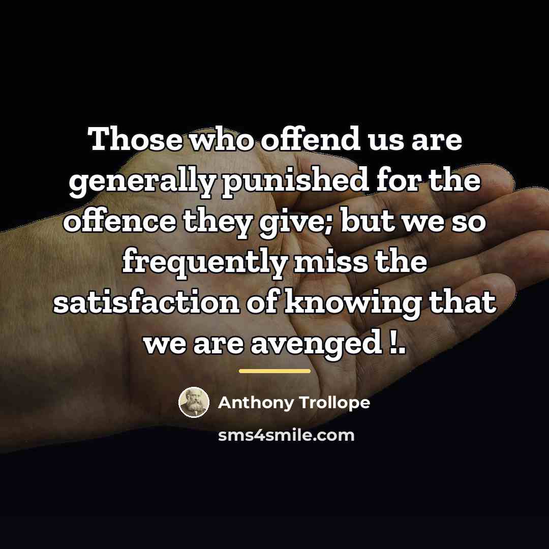 “Those who offend us are generally punished for the offence…” quote by Anthony Trollope