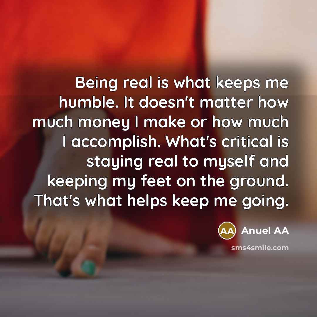 “Being real is what keeps me humble. It doesn't matter…” quote by Anuel AA