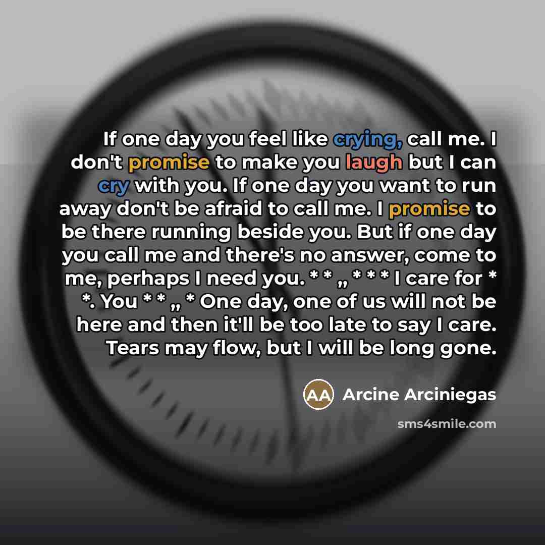 “If one day you feel like crying, call me. I…” quote by Arcine Arciniegas