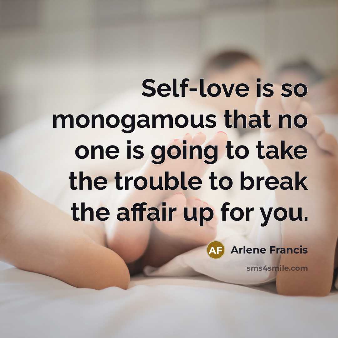 “Self-love is so monogamous that no one is going to…” quote by Arlene Francis