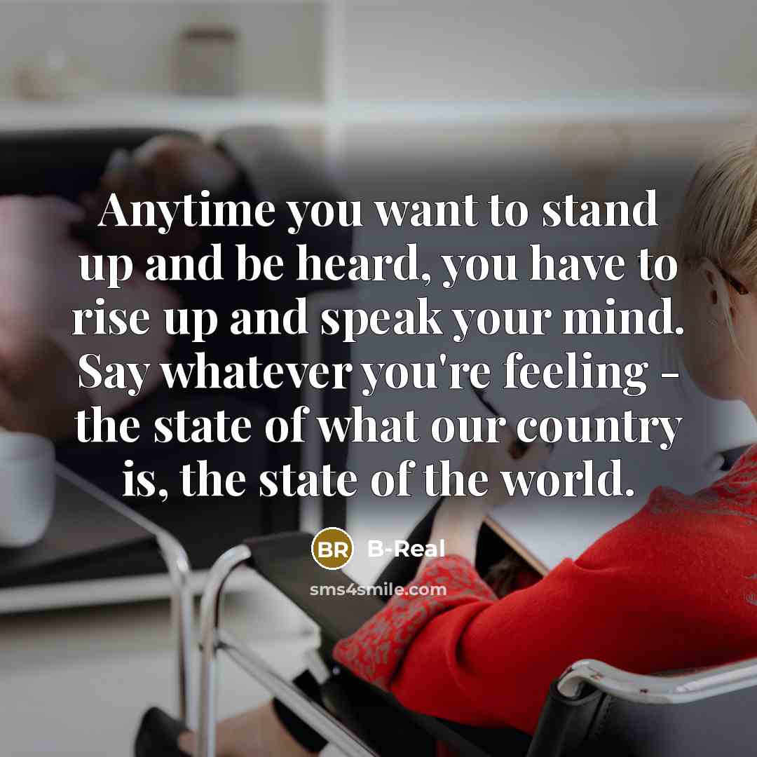 “Anytime you want to stand up and be heard, you…” quote by B-Real
