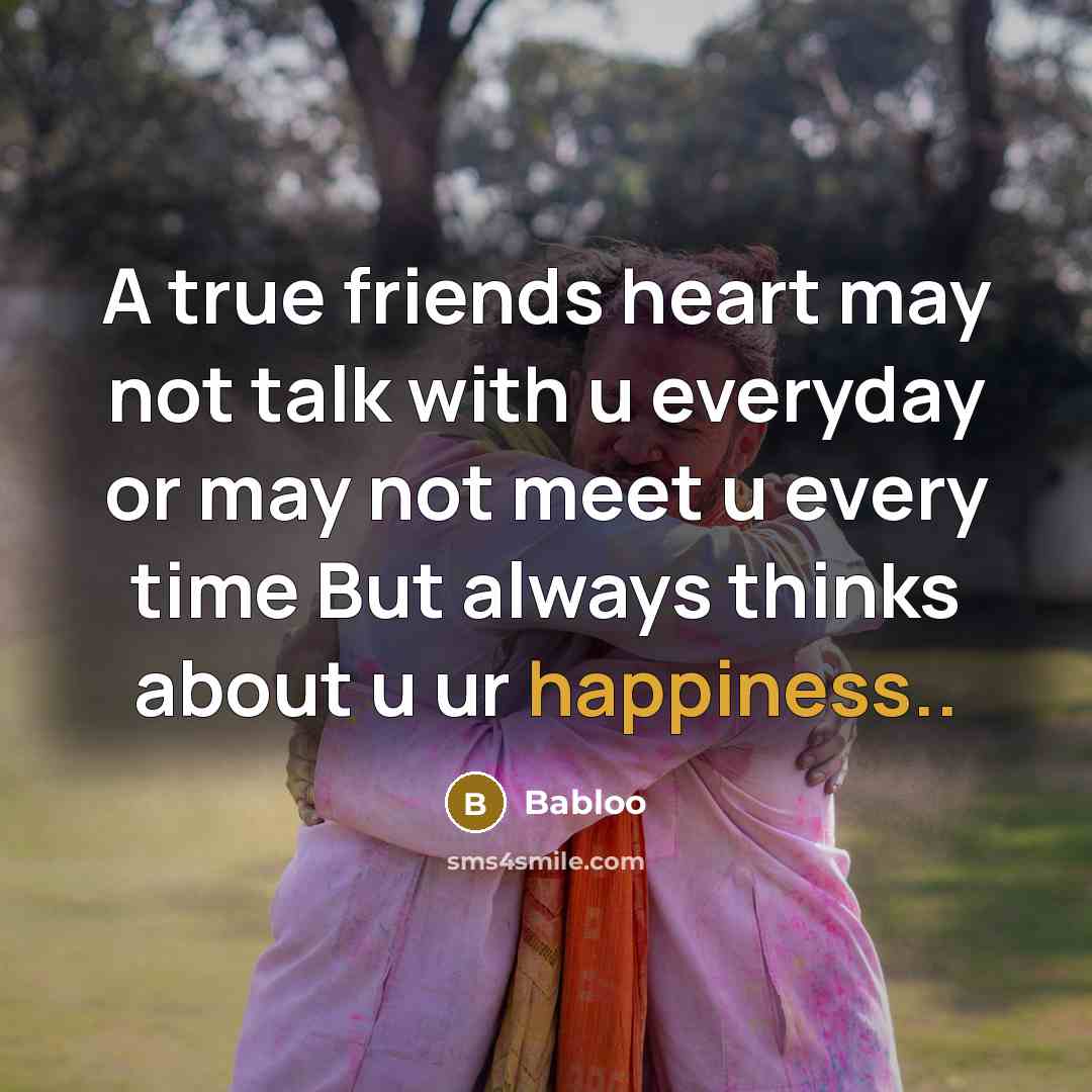 “A true friends heart may not talk with u everyday…” quote by Babloo